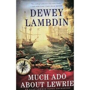 Much Ado About Lewrie: An Alan Lewrie Naval Adventure (Alan Lewrie Naval Advent